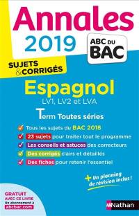 Espagnol terminales toutes séries, LV1, LV2 et LVA : annales 2019 : sujets & corrigés