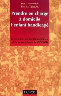 Prendre en charge à domicile l'enfant handicapé : les services d'éducation spéciale et de soins à domicile (SESSAD)