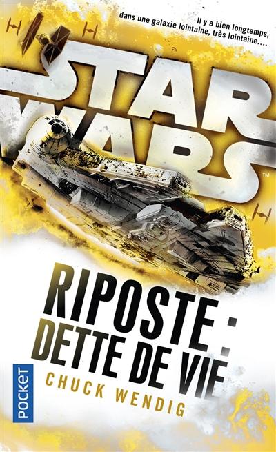 La trilogie Riposte. Vol. 2. Riposte : dette de vie