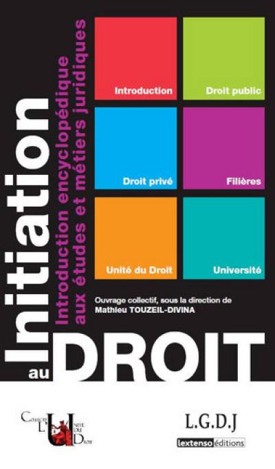 Initiation au droit : introduction encyclopédique aux études et métiers juridiques