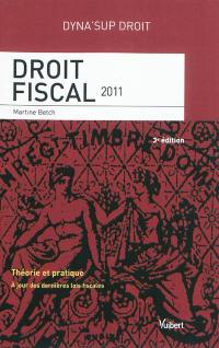 Droit fiscal 2011 : théorie et pratique : à jour des dernières lois fiscales