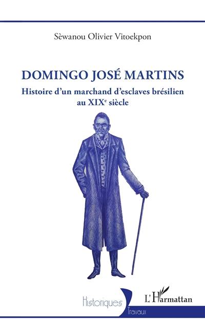 Domingo José Martins : histoire d'un marchand d'esclaves brésilien au XIXe siècle