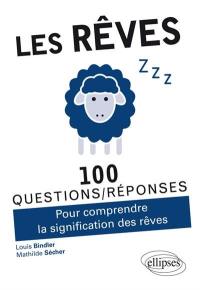 Les rêves : 100 questions-réponses : pour comprendre la signification des rêves