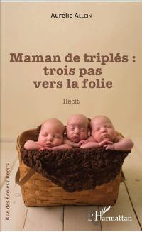 Maman de triplés : trois pas vers la folie