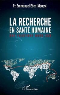 La recherche en santé humaine : une fracture Nord-Sud