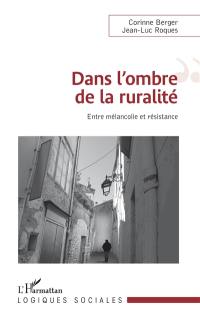 Dans l'ombre de la ruralité : entre mélancolie et résistance