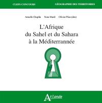 L'Afrique : du Sahel et du Sahara à la Méditerranée