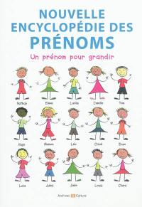 Nouvelle encyclopédie des prénoms : un prénom pour grandir