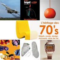 L'héritage des 70's : objets,mode, design, moments, style de vie