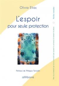 L'espoir pour seule protection