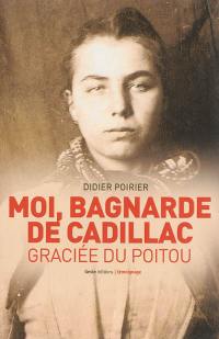 Moi, bagnarde de Casillac : grâciée du Poitou : témoignage