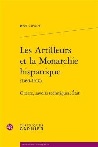 Les artilleurs et la monarchie hispanique (1560-1610) : guerre, savoirs techniques, Etat