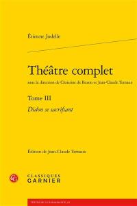 Théâtre complet. Vol. 3. Didon se sacrifiant