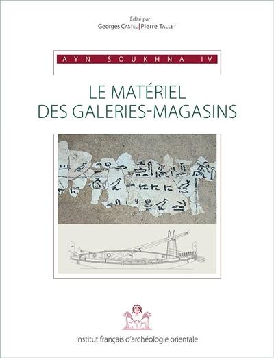 Ayn Soukhna. Vol. 4. Le matériel des galeries-magasins