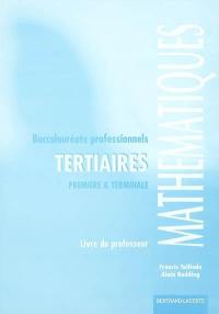 Mathématiques baccalauréats professionnels tertiaires : première et terminale professionnelles : livre du professeur