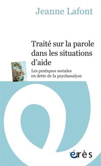 Traité sur la parole dans les situations d'aide : les pratiques sociales en dette de la psychanalyse