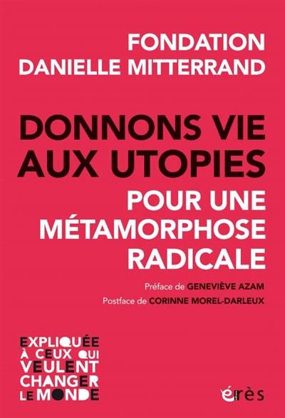 Donnons vie aux utopies : pour une métamorphose radicale