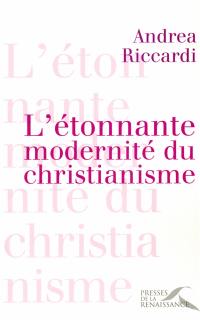 L'étonnante modernité du christianisme