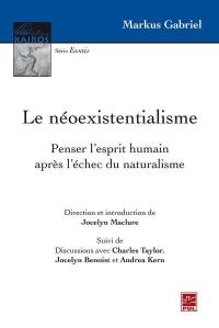 Le néoexistentialisme : penser l'esprit humain après l'échec du naturalisme