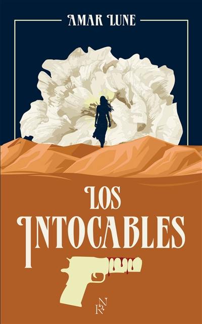 Los Intocables. Vol. 1. Le visage de la résistance