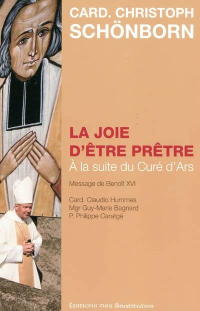 La joie d'être prêtre : à la suite du curé d'Ars