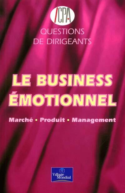 Le business émotionnel : marché, produit, management