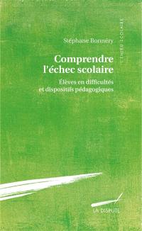 Comprendre l'échec scolaire : élèves en difficulté et dispositifs pédagogiques