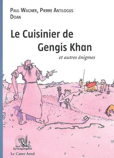 Le cuisinier de Gengis Khan et autres énigmes...