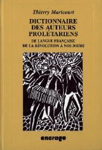 Dictionnaire des auteurs prolétariens : de langue française, de la Révolution à nos jours