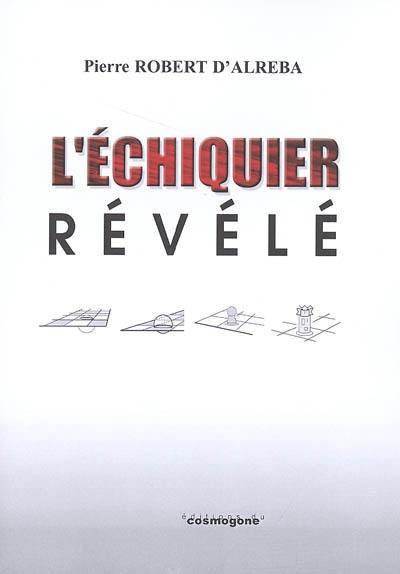 L'échiquier révélé. Vol. 1. Introduction à l'échicosophie