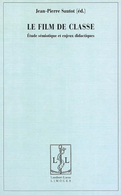 Le film de classe : étude sémiotique et enjeux didactiques