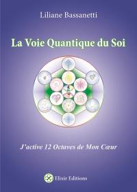 La voie quantique du soi : j'active 12 octaves de mon coeur