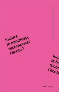 Inclure le handicap, recomposer l'école ?