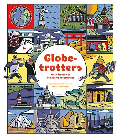 Globe-trotters : tour du monde des folles métropoles