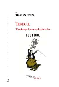 Testicul : témoignage d'amour selon Saint-Luc : parodies