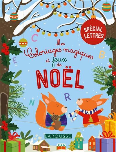 Mes coloriages magiques et jeux de Noël : spécial lettres