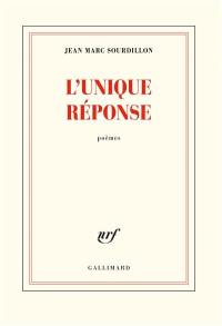 L'unique réponse : poèmes