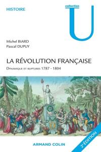 La Révolution française : dynamique et ruptures, 1787-1804