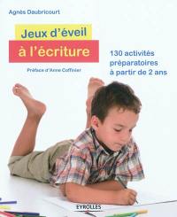 Jeux d'éveil à l'écriture : 130 activités préparatoires à partir de 2 ans