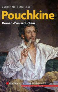 Pouchkine : roman d'un séducteur