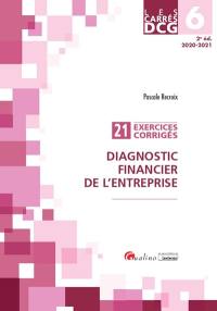 Diagnostic financier de l'entreprise : 21 exercices corrigés : DCG 6, 2020-2021