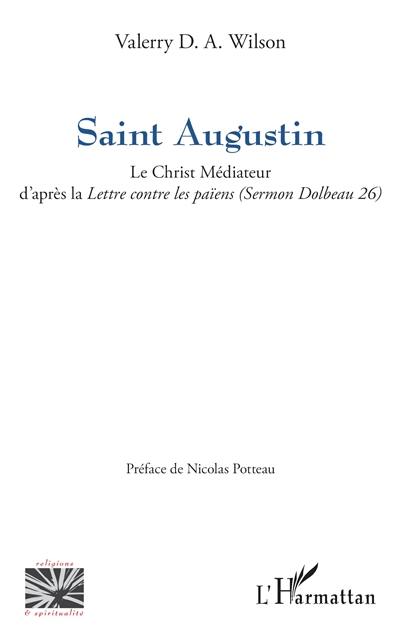 Saint Augustin : le Christ médiateur d'après la Lettre contre les païens (Sermon Dolbeau 26)