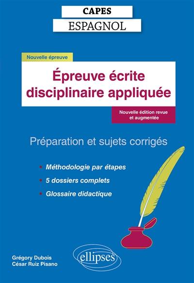 Capes espagnol, épreuve écrite disciplinaire appliquée : préparation et sujets corrigés : nouvelle épreuve