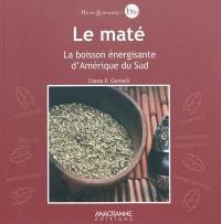 Le maté : la boisson énergisante d'Amérique du Sud