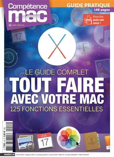 Compétence Mac, n° 46. Tout faire avec votre Mac : 125 fonctions essentielles : le guide complet