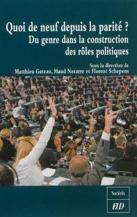 Quoi de neuf depuis la parité ? : du genre dans la construction des rôles politiques