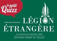 Le petit quizz Légion étrangère : les questions-réponses clefs