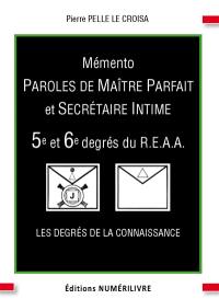 Mémento 5e et 6e degrés du REAA : paroles de maître parfait et secrétaire intime : les degrés de la connaissance