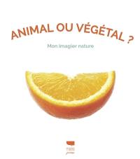 Animal ou végétal ? : mon imagier nature