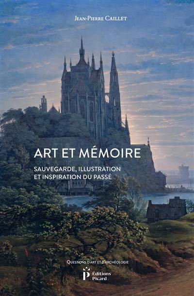 Art et mémoire : sauvegarde, illustration et inspiration du passé